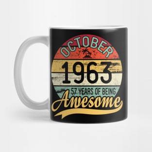 October 1963 Happy Birthday Me You Daddy Mommy Son Daughter 57 Years Of Being Awesome To Me Mug